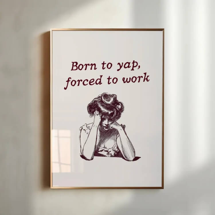 Graphic print with the text 'Born to Yap' in a simple frame